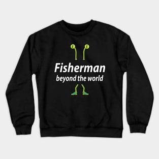 Fisherman beyond the world Crewneck Sweatshirt